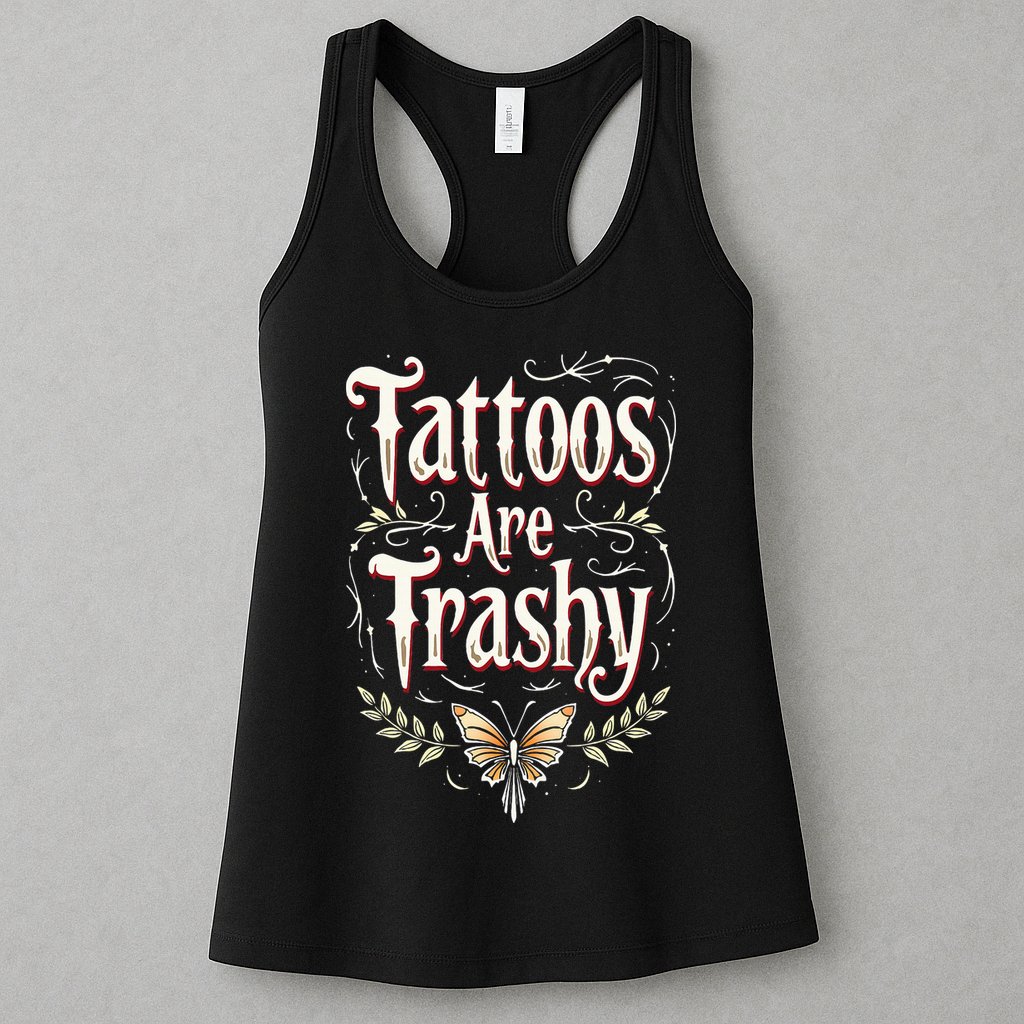 Tattoos Are Trashy Womens Tank Top