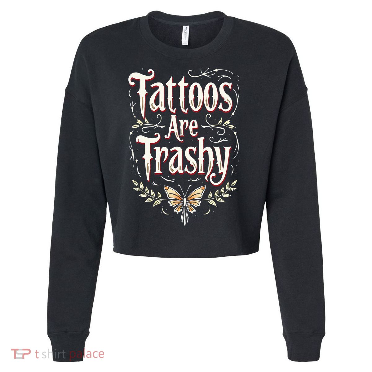 Tattoos Are Trashy Cropped Pullover Crew