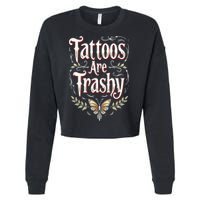 Tattoos Are Trashy Cropped Pullover Crew