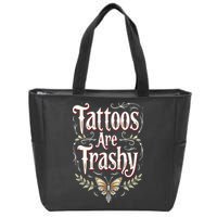 Tattoos Are Trashy Zip Tote Bag