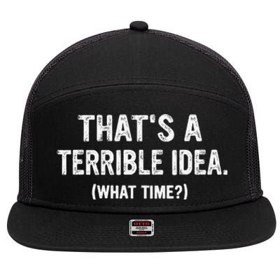 Thats A Terrible Idea What Time 7 Panel Mesh Trucker Snapback Hat