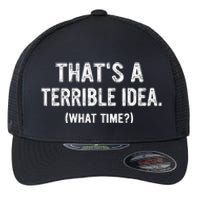 Thats A Terrible Idea What Time Flexfit Unipanel Trucker Cap