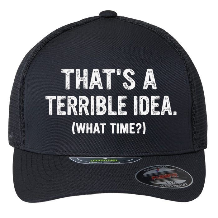 Thats A Terrible Idea What Time Flexfit Unipanel Trucker Cap