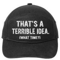 Thats A Terrible Idea What Time 7-Panel Snapback Hat