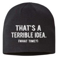 Thats A Terrible Idea What Time Sustainable Beanie