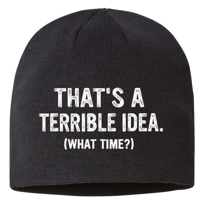 Thats A Terrible Idea What Time Sustainable Beanie