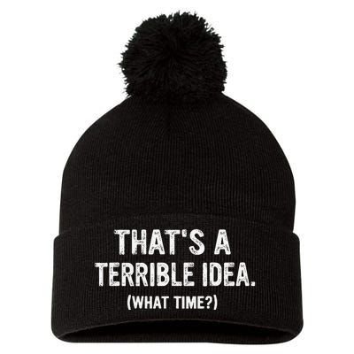 Thats A Terrible Idea What Time Pom Pom 12in Knit Beanie