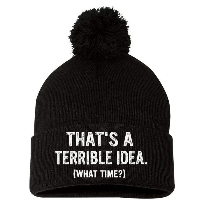 Thats A Terrible Idea What Time Pom Pom 12in Knit Beanie