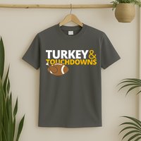 Turkey And Touchdowns Football Festive Thanksgiving T-Shirt