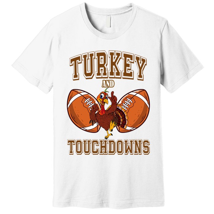 Turkey And Touchdowns Thanksgiving Football Premium T-Shirt