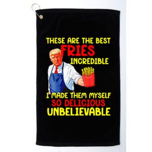 These Are The Best Fries Incredible I Made Them Myself So Platinum Collection Golf Towel