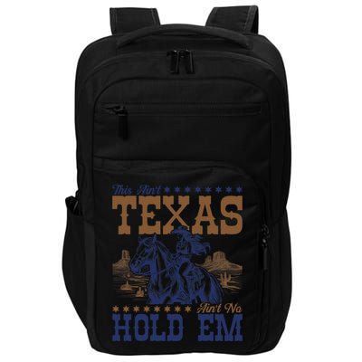 This Ain't Texas Ain't No Hold Em  Impact Tech Backpack