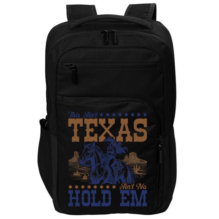 This Ain't Texas Ain't No Hold Em  Impact Tech Backpack