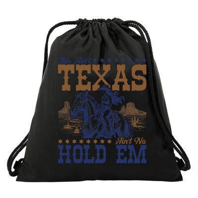 This Ain't Texas Ain't No Hold Em  Drawstring Bag