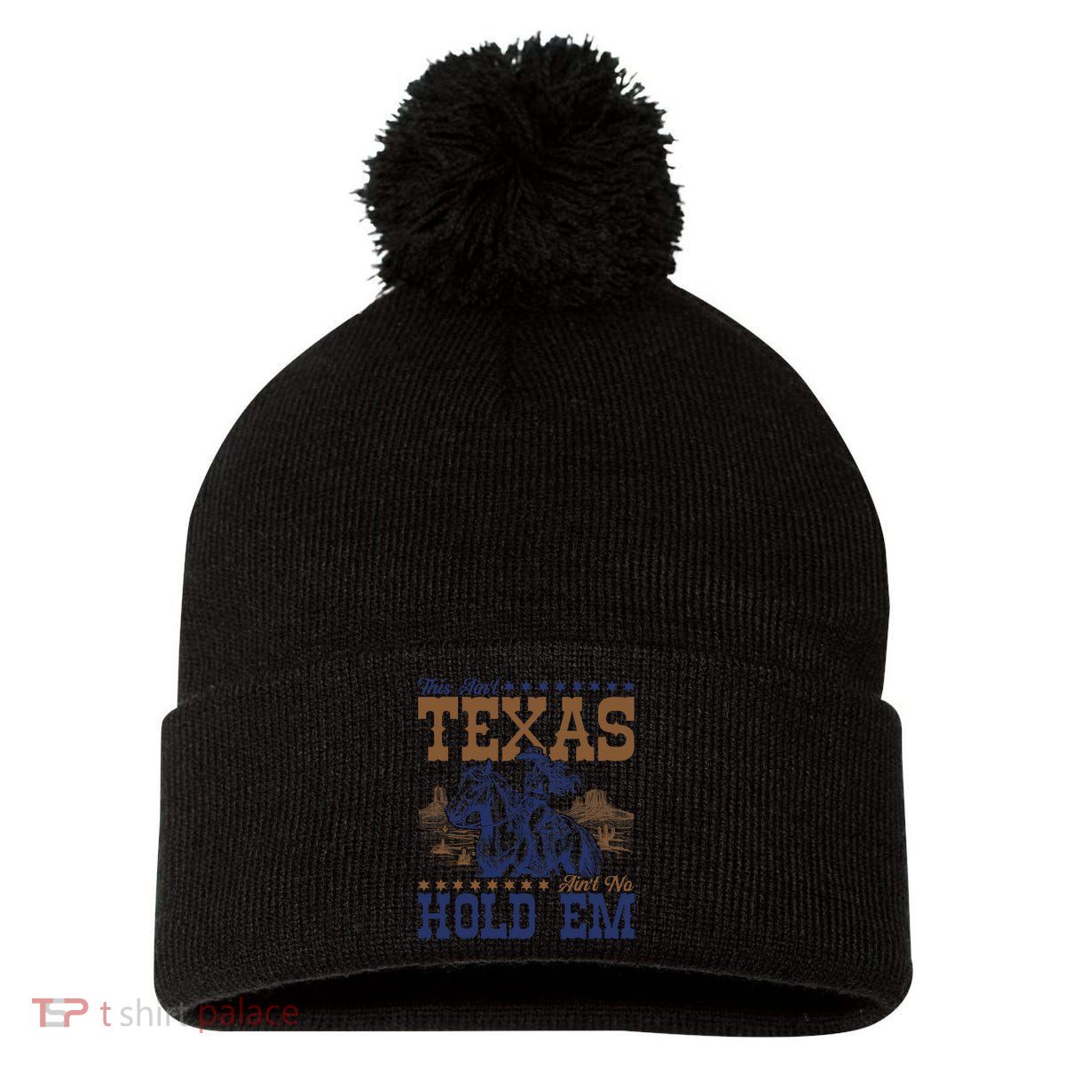 This Ain't Texas Ain't No Hold Em  Pom Pom 12in Knit Beanie
