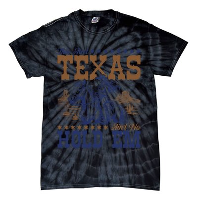 This Ain't Texas Ain't No Hold Em  Tie-Dye T-Shirt