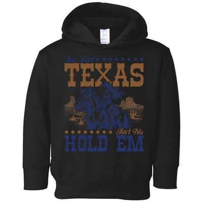 This Ain't Texas Ain't No Hold Em  Toddler Hoodie