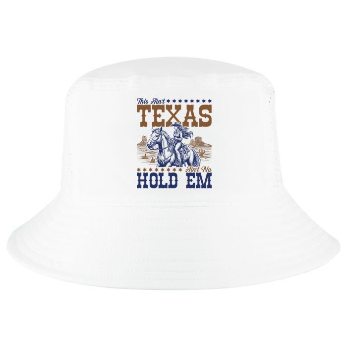 This Ain't Texas Ain't No Hold Em  Cool Comfort Performance Bucket Hat