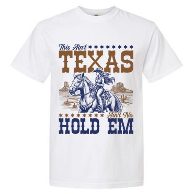 This Ain't Texas Ain't No Hold Em  Garment-Dyed Heavyweight T-Shirt