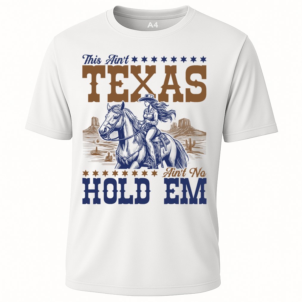 This Ain't Texas Ain't No Hold Em  Performance Shirt