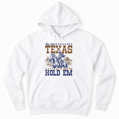 This Ain't Texas Ain't No Hold Em  Hoodie