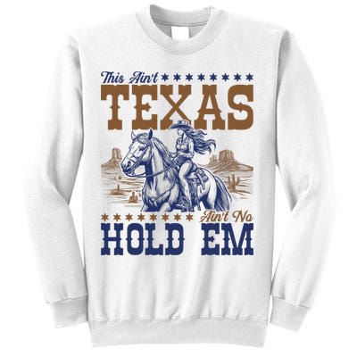 This Ain't Texas Ain't No Hold Em  Sweatshirt