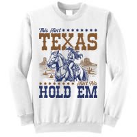 This Ain't Texas Ain't No Hold Em  Sweatshirt