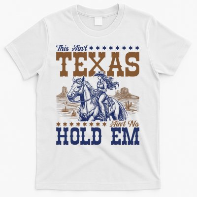 This Ain't Texas Ain't No Hold Em  T-Shirt