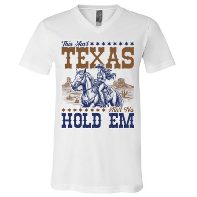 This Ain't Texas Ain't No Hold Em  V-Neck T-Shirt