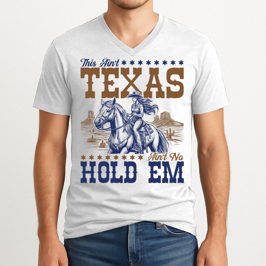This Ain't Texas Ain't No Hold Em  V-Neck T-Shirt