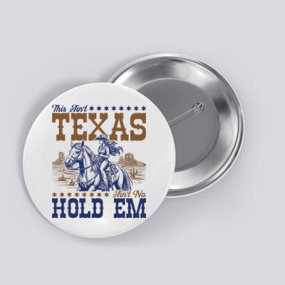 This Ain't Texas Ain't No Hold Em  Button