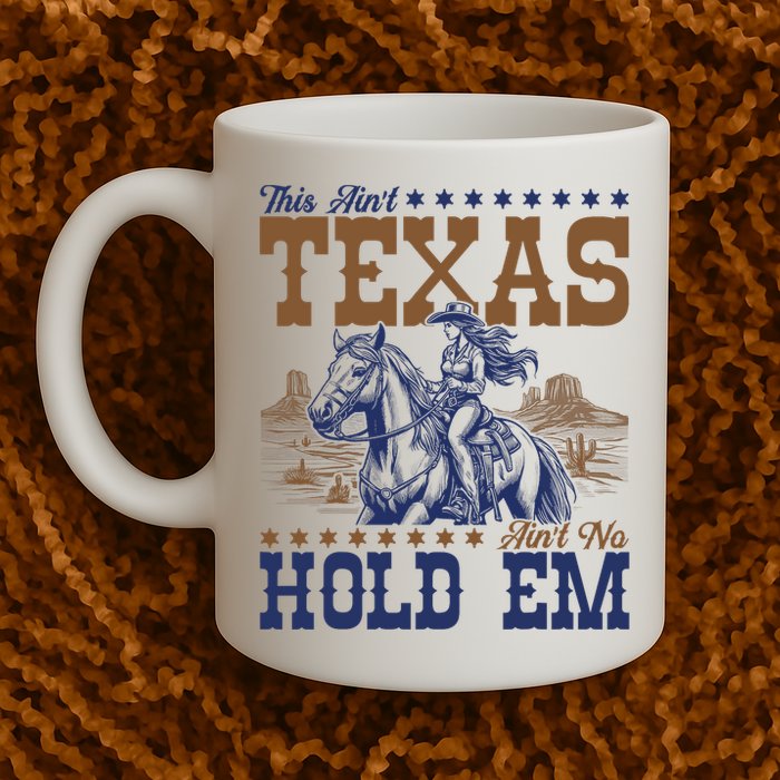This Ain't Texas Ain't No Hold Em  Mug