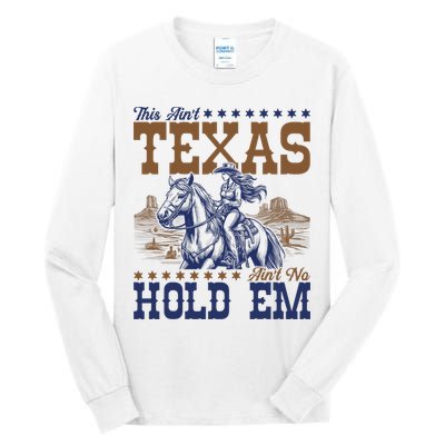This Ain't Texas Ain't No Hold Em  Tall Long Sleeve T-Shirt