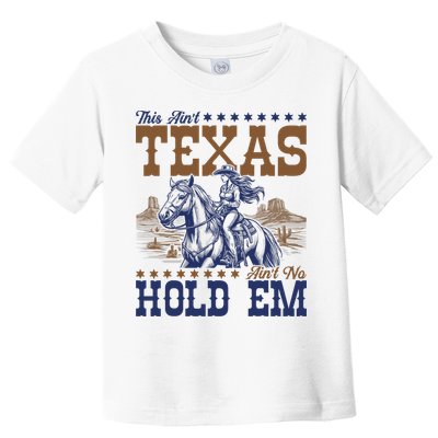 This Ain't Texas Ain't No Hold Em  Toddler T-Shirt