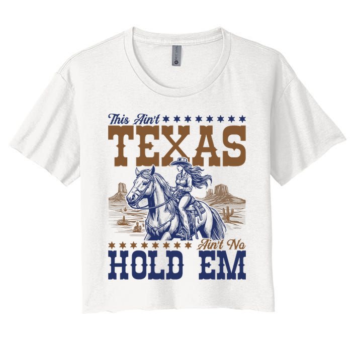 This Ain't Texas Ain't No Hold Em  Crop Top