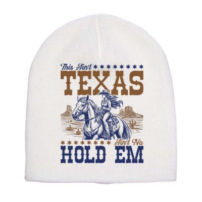 This Ain't Texas Ain't No Hold Em  Short Acrylic Beanie