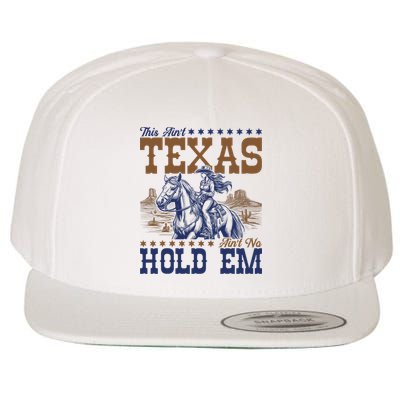 This Ain't Texas Ain't No Hold Em  Wool Snapback Cap
