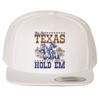 This Ain't Texas Ain't No Hold Em  Wool Snapback Cap