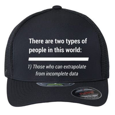 There Are Two Types Of People Extrapolate Incomplete Data Flexfit Unipanel Trucker Cap