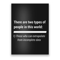 There Are Two Types Of People Extrapolate Incomplete Data Poster