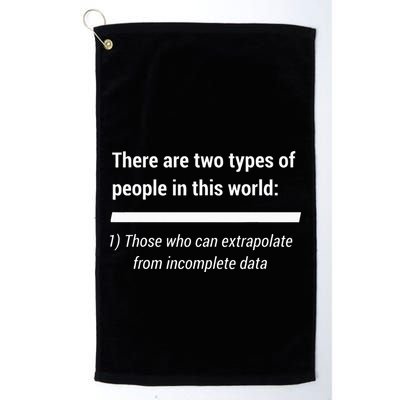 There Are Two Types Of People Extrapolate Incomplete Data Golf Towel