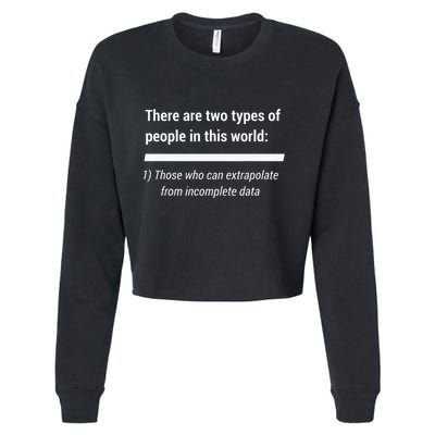 There Are Two Types Of People Extrapolate Incomplete Data Cropped Pullover Crew