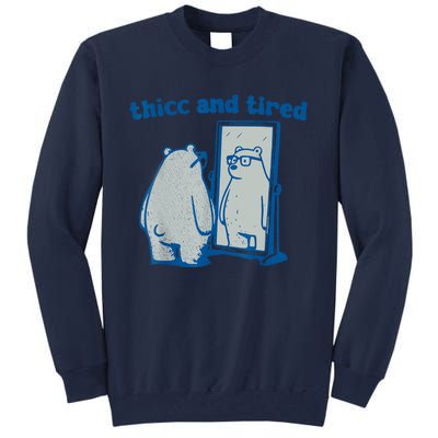 Thicc And Tired Bear Tall Sweatshirt