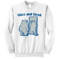 Thicc And Tired Bear Sweatshirt