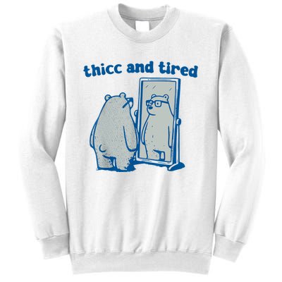 Thicc And Tired Bear Sweatshirt