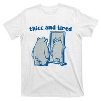 Thicc And Tired Bear T-Shirt