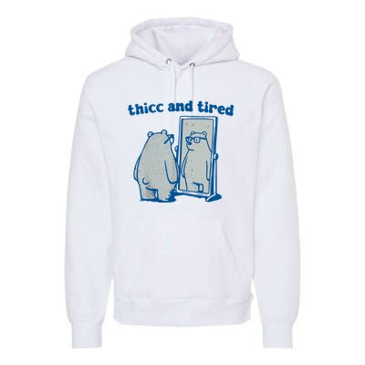 Thicc And Tired Bear Premium Hoodie