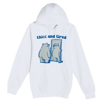 Thicc And Tired Bear Premium Pullover Hoodie