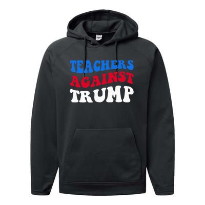 Teachers Against Trump Democrats 2024 Elections Antitrump Performance Fleece Hoodie