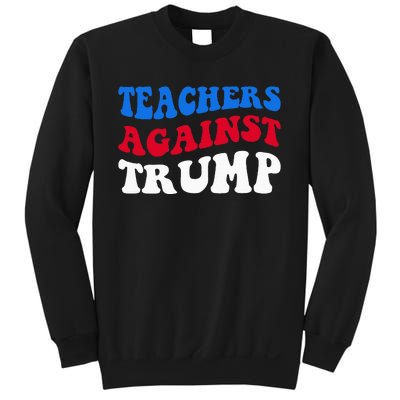 Teachers Against Trump Democrats 2024 Elections Antitrump Sweatshirt